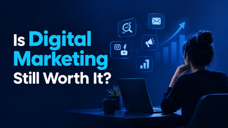 Is Digital Marketing Still Worth It?