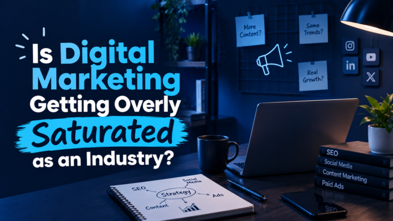 Is Digital Marketing Getting Overly Saturated as an Industry?